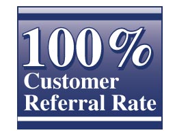 100% Customer Referral Rate!